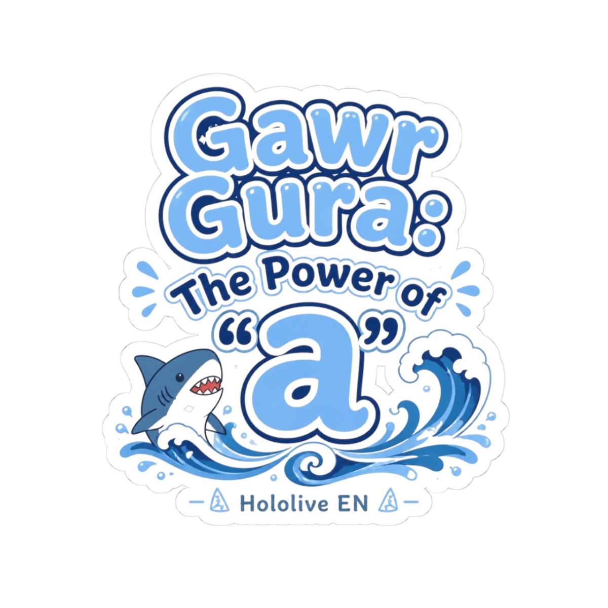 Hololive EN "Gawr Gura: The Power of " Sticker - alternate angle 1, merchandise