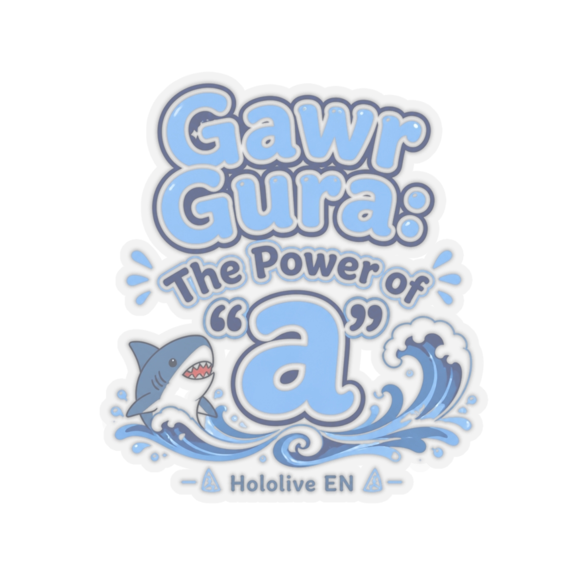 Hololive EN "Gawr Gura: The Power of " Sticker