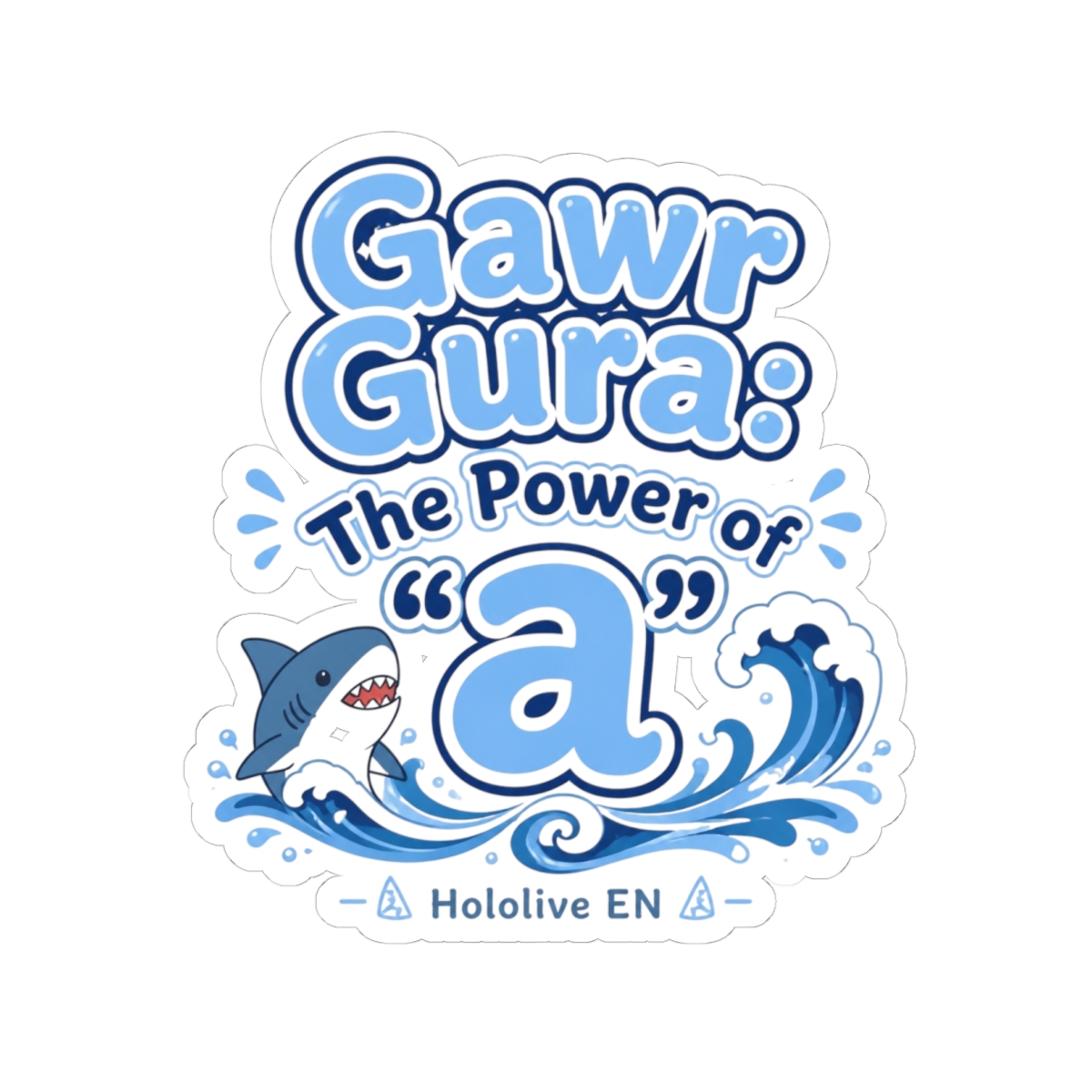 Hololive EN "Gawr Gura: The Power of " Sticker